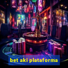 bet aki plataforma